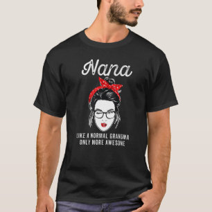 Nana wie ein normales Oma nur Phantastischer Glas T-Shirt