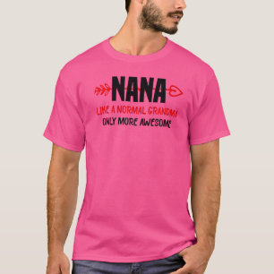 Nana wie ein normales Oma nur Phantastischere Frau T-Shirt
