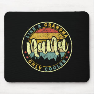 Nana wie eine Oma, nur cooler, süße Müttertags- Mousepad