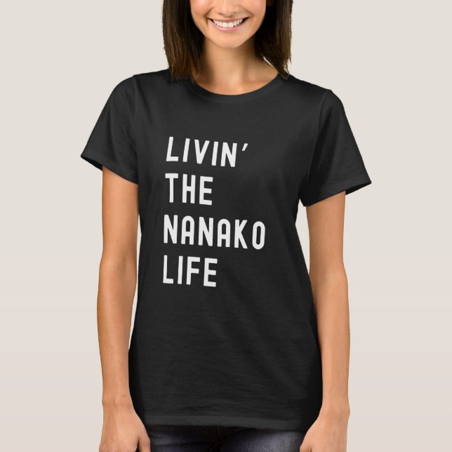Nanako Living The Nanako Life Name Funny T-Shirt (Vorderseite)