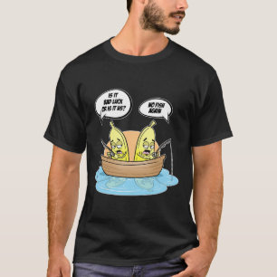 Nanas Fischen Fischer Ist Es Glück Oder Uns T-Shirt