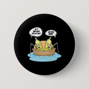 Nanas Fischerei Fischer ist es Glück oder wir Button