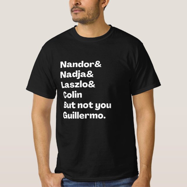 Nandor, Nadja, Laszlo, Colin, aber nicht du Guille T-Shirt (Vorderseite)