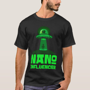 Nano Influencers Social Media Pub Alien Space T-Shirt