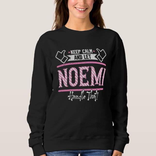 Naomi Keep Calm and let Naomi Handle that  1 Sweatshirt (Vorderseite)