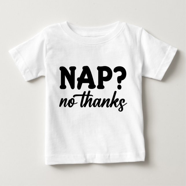 Nap? No Thanks Baby T-shirt (Vorderseite)