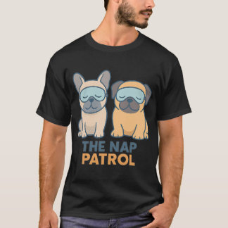 Nap Patrol Schlafender Mops und Französische Bulld T-Shirt