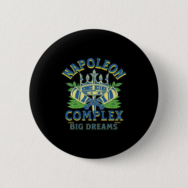Napoleon-Komplex Große Träume Kurz Fett Königlich  Button (Vorderseite)