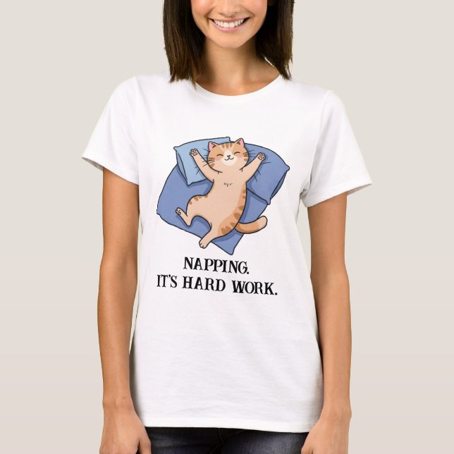 Napping Es ist harte Arbeit. Funny Cat T-Shirt (Vorderseite)