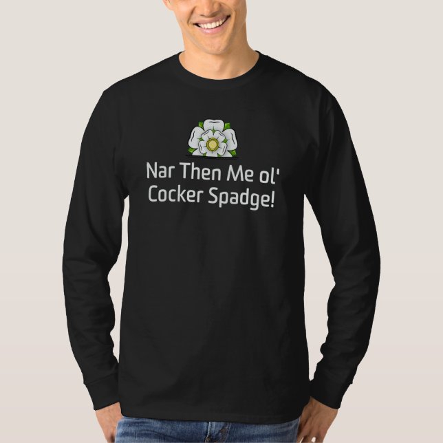 Nar Then Me ol' Cocker Spadge  Slang White Rose Qu T-Shirt (Vorderseite)