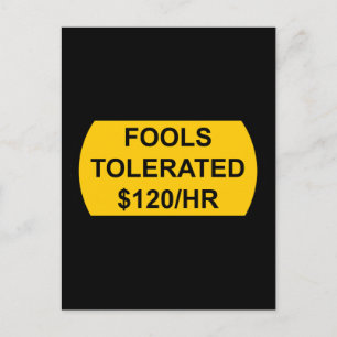 Narren tolerierten $ 120/Stunde Postkarte