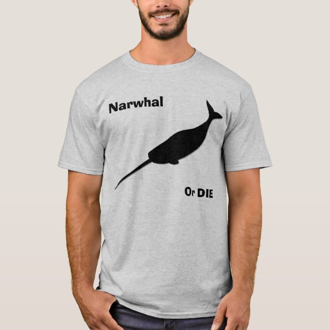 Narwhal oder die! T-Shirt (Vorderseite)