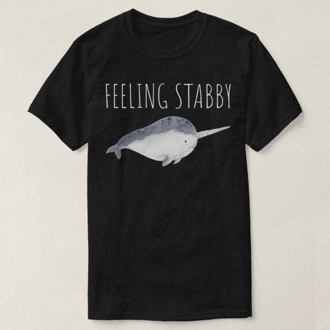 Narwhal Tshirt, Gefühl Stabby Funny Narwhal  T-Shirt (Design vorne)