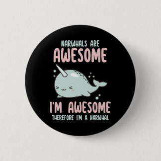 Narwhals Are Awesome I'm Awesome Therefore I'm Nar Button