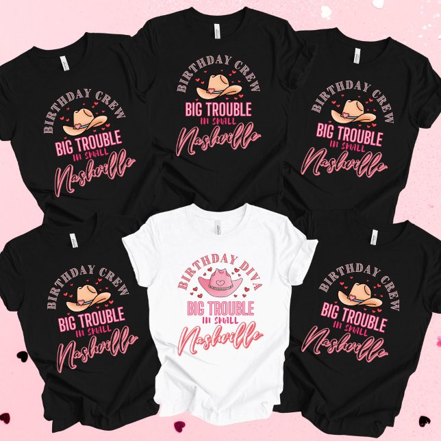Nashville Birthday Girl in Big Trouble T - Shirt (Nashville Birthday Crew )