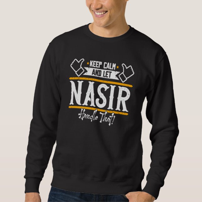Nasir Keep Calm and let Nasir handle that Sweatshirt (Vorderseite)