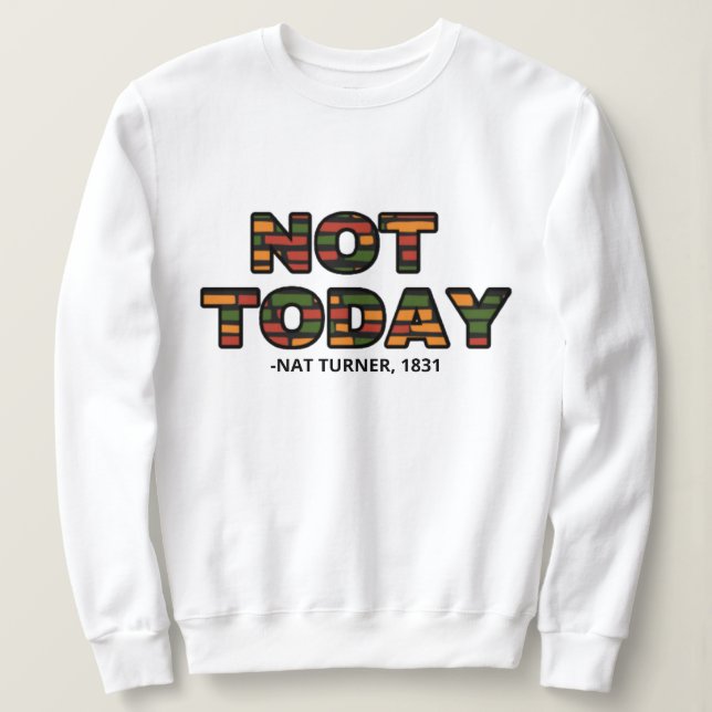 Nat Turner Zitat Black History Monat Sweatshirt (Design vorne)