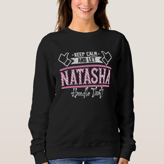 Natasha Keep Calm and let Natasha Handle that Sweatshirt (Vorderseite)