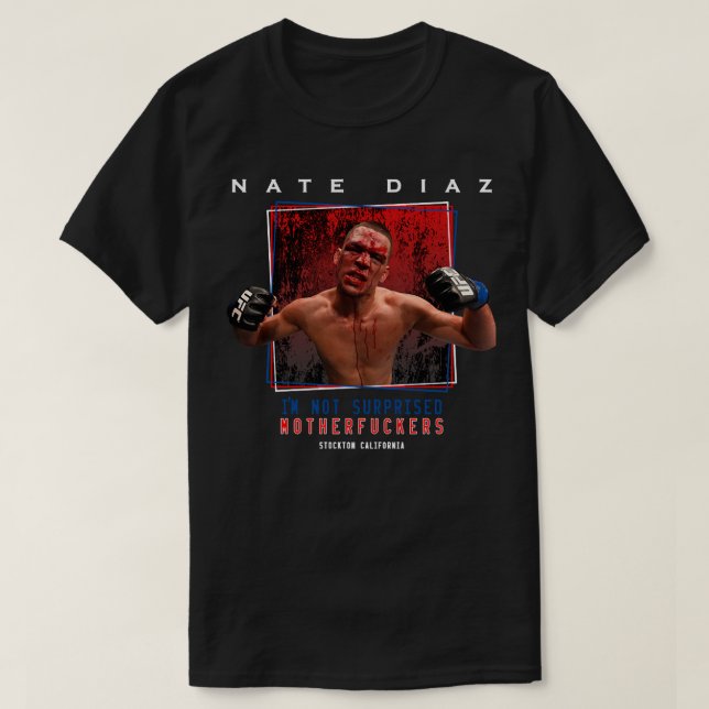 Nate Diaz I&x27;m nicht überrascht Essential T Shi T-Shirt (Design vorne)