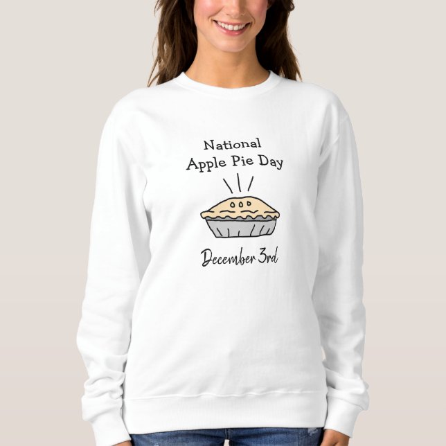 National Apple Pie Day 3. Dezember Urlaub Sweatshirt (Vorderseite)