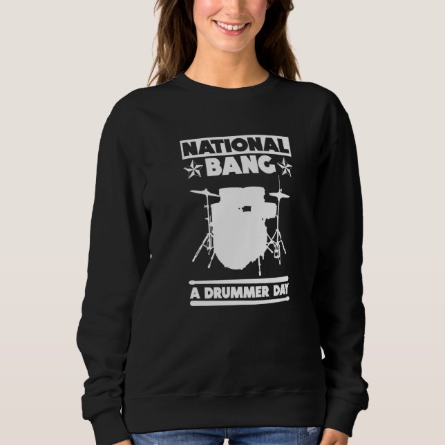 National Bang A Drummer Day - Drums Rock Drummer P Sweatshirt (Vorderseite)