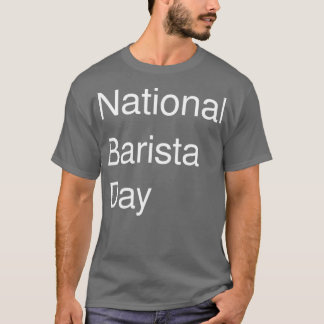 National barista day life Liebe Zitat lustig T-Shirt