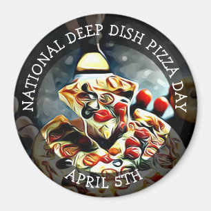 National Deep Disc Pizza Day 5. April Magnet