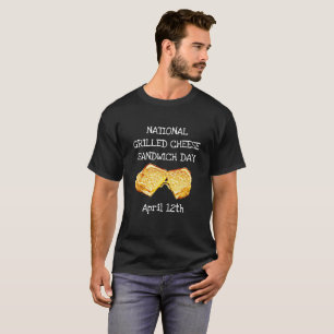 National Grilled Cheese Sandwich Day 12. April T-Shirt