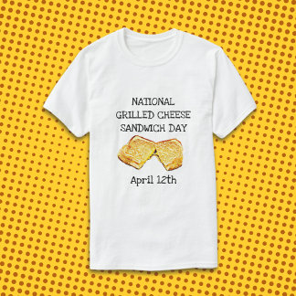National Grilled Cheese Sandwich Day 12. April T-Shirt