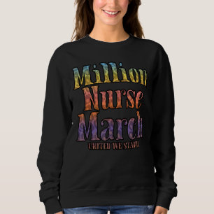 National Million Nurse März United We Stand Sweatshirt