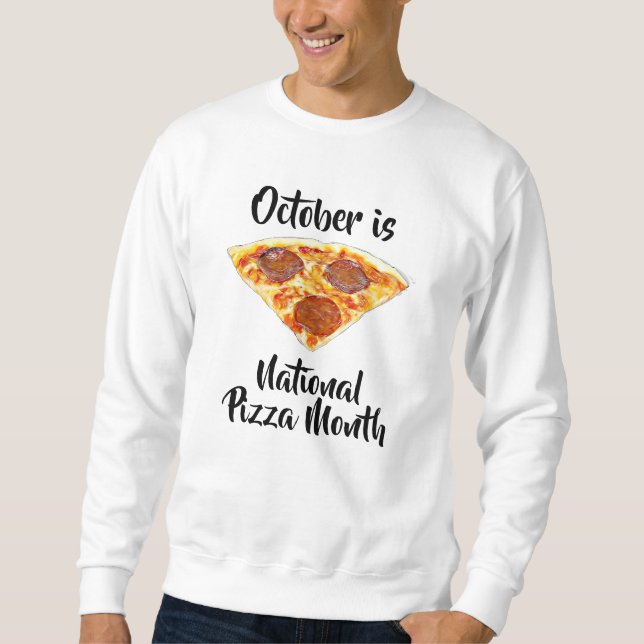 National Pizza Month Funny Food Observences Sweatshirt (Vorderseite)