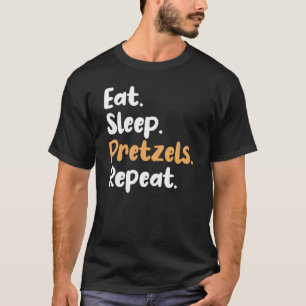 National Pretzel Day Eat Sleep Pretzels Wiederholu T-Shirt