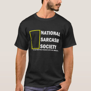 Nationale Sarkasmus-Gesellschaft T-Shirt