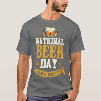 Nationaler Biertag 1. Januar bis 31. Dezember Pun T-Shirt