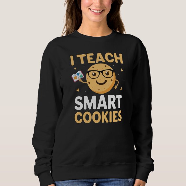 Nationaler Cookie-Tag, ich lehre Smart Cookies Sweatshirt (Vorderseite)