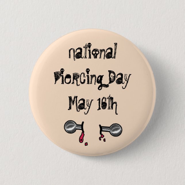 Nationaler Piercing Day 16. Mai Funny Holidays Sch Button (Vorderseite)
