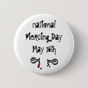 Nationaler Piercing Day 16. Mai Funny Holidays Sch Button