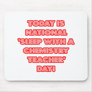 Nationaler "Sleep with a Chemistry Teacher Day" Mousepad
