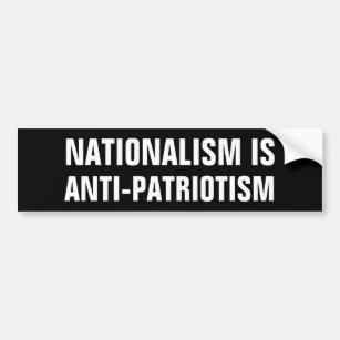 Nationalismus ist Anti-Patriotismus Autoaufkleber