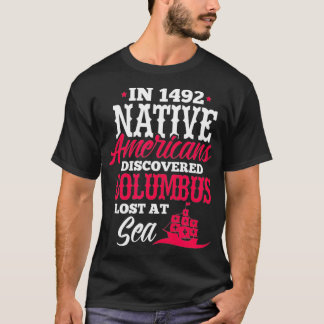 Native American In 1942 Native Americans Discovere T-Shirt