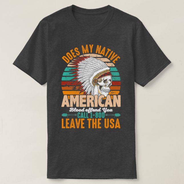 Native American Quote Does My Native  T-Shirt (Design vorne)