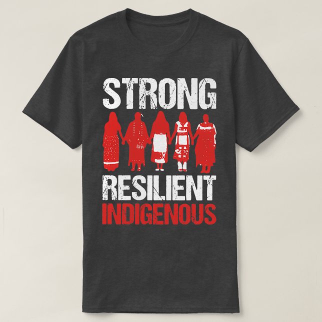 NATIVE AMERIKANISCHE STARKE RESILIENT INDIGENOUSTS T-Shirt (Design vorne)