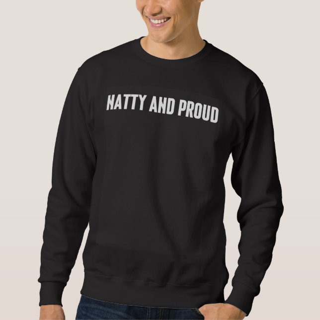 Natty and Proud Gym Weightlifting Fitness Steroids Sweatshirt (Vorderseite)