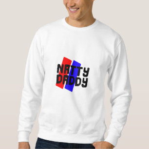 Natty Daddy Sweatshirt