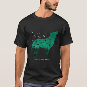Natur ist die Kunst Gottes - Umweltschutz T-Shirt