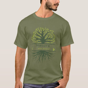 Natur... Wer wusste das? Bäume und Wurzeln T-Shirt