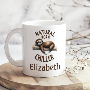 "Natural Geboren Chiller" Niedlicher Faultier & In Kaffeetasse