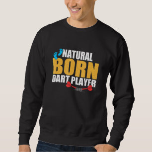 Natural Geboren Dart Player Apparel Sweatshirt