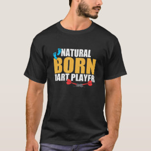 Natural Geboren Dart Player Apparel T-Shirt