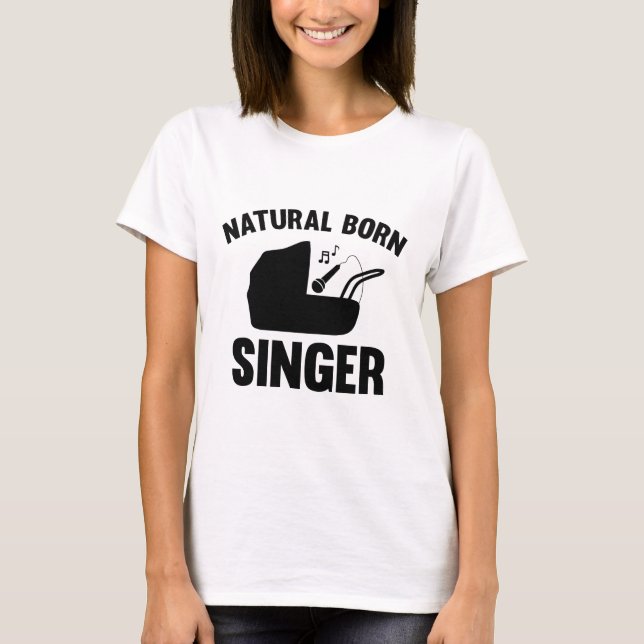 Natural Geboren Sänger T-Shirt (Vorderseite)